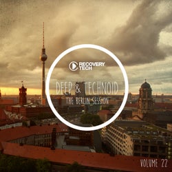 Deep & Technoid #22 - The Berlin Session