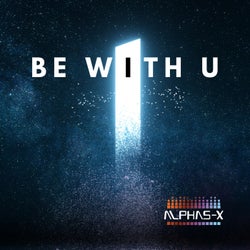 Be With U (Alphas-X remix)