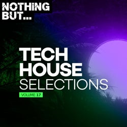Nothing But... Tech House Selections, Vol. 17