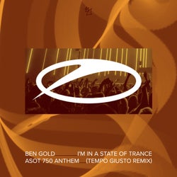 I'm In A State Of Trance (ASOT 750 Anthem) - Tempo Giusto Remix
