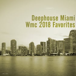 Deephouse Miami: WMC 2018 Favorites