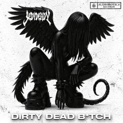 DIRTY DEAD B*TCH