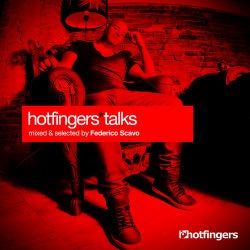 Hotfingers Talks Mixed & Selected By Federico Scavo