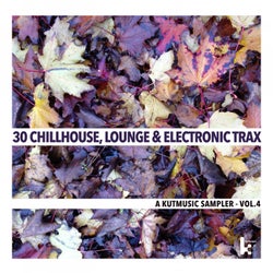 30 Chillhouse, Lounge & Electronic Trax - A Kutmusic Sampler, vol. 4