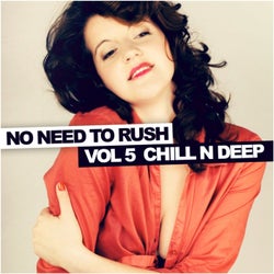 No Need To Rush, Vol. 5: Chill N Deep