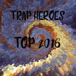 Trap Heroes Top 2016