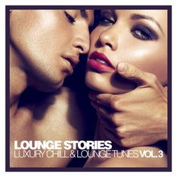 Lounge Stories - Luxury Chill & Lounge Tunes, Vol. 3