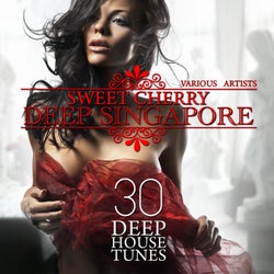 Sweet Cherry Deep SINGAPORE (30 Deep House Tunes)