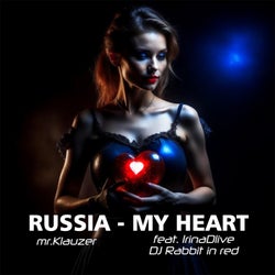 Russia - My Heart (feat. Irinadlive, Dj Rabbit in Red)