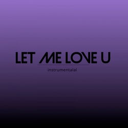 Let Me Love U (Instrumental)