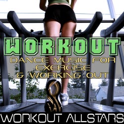 Workout: Dance Music For Exercise & Working Out (Fitness, Cardio & Aerobic Session)