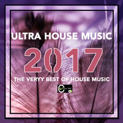 Ultra House Music 2017 (The Very Best of House Music)