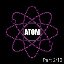 Atom (Pt. 2)
