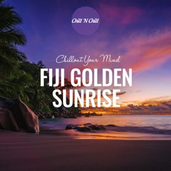 Fiji Golden Sunrise: Chillout Your Mind