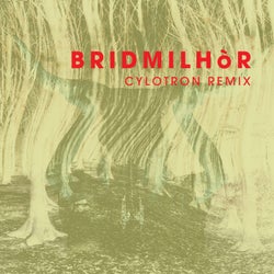 Bridmilhòr (Cylotron Remix)