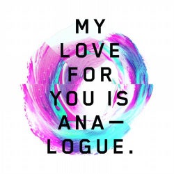 My Love for You Is Analogue