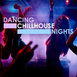 Dancing Chillhouse Nights