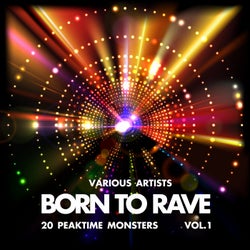 Born to Rave (20 Peaktime Monsters), Vol. 1