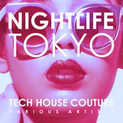 Nightlife Tokyo (Tech House Couture)