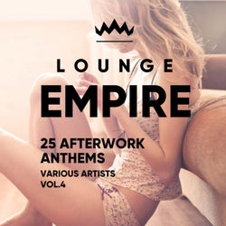 Lounge Empire (25 Afterwork Anthems), Vol. 4