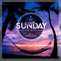 Aloha, Sunday (Smooth Electronic Weekend), Vol. 3