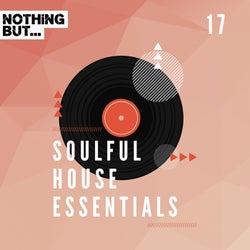 Nothing But... Soulful House Essentials, Vol. 17