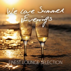 We Love Summer Evenings - Finest Lounge Selection
