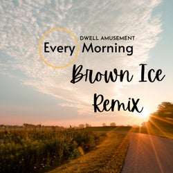 Every morming (Brown Ice Remix)