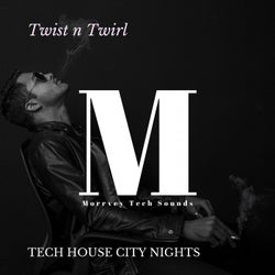Twist N Twirl - Tech House City Nights