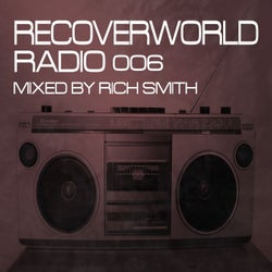 Recoverworld Radio 006 (Mixed by Rich Smith)
