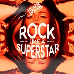 Rock Like a Superstar, Vol. 3 (House Bombs)