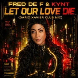 Let Our Love Die (Dario Xavier Club Mix)