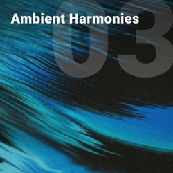 Ambient Harmonies Vol. 3