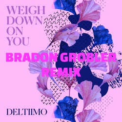 Weigh Down on You (Bradon Grobler Remix)