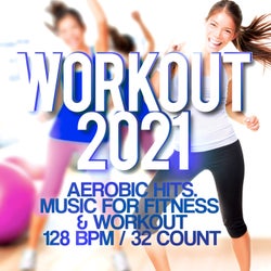 Workout 2021 - Aerobic Hits. Music For Fitness & Workout 128 BPM / 32 Count