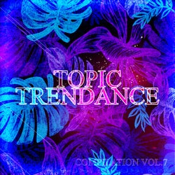 Topic Trendance Compilation, Vol. 7