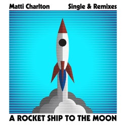 A Rocket Ship To The Moon Single & Remixes