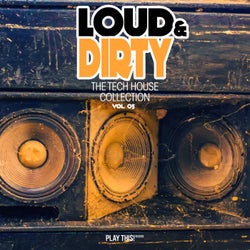 Loud & Dirty, The Tech House Collection, Vol.5