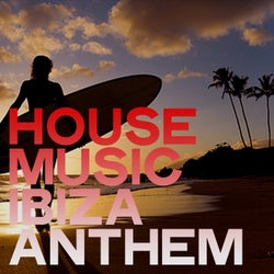 House Music Ibiza Anthem