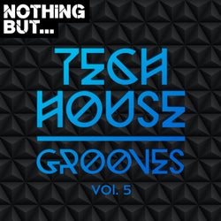 Nothing But... Tech House Grooves, Vol. 5