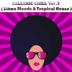 Balearic Chill, Vol. 5 (Ethno Mood and Lounge)