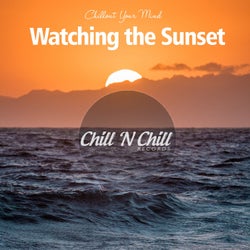 Watching the Sunset: Chillout Your Mind