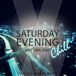 Saturday Evening Chill, Vol. 1 (Chilled House Music)