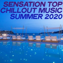 Sensation Top Chillout Music Summer 2020 (Chillout And Electronic Lounge Sensation Summer 2020)
