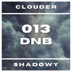 cLoudER 013 : DNB : Shadowy