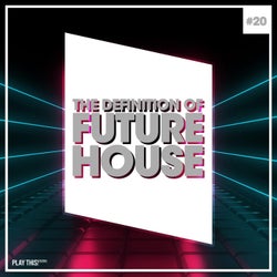 The Definition Of Future House Vol. 20