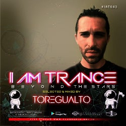 I AM TRANCE – 043 (SELECTED BY TOREGUALTO)