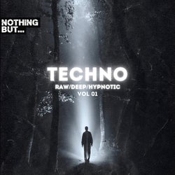 Nothing But. Techno (Raw/Deep/Hypnotic), Vol. 01