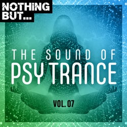 Nothing But... The Sound of Psy Trance, Vol. 07