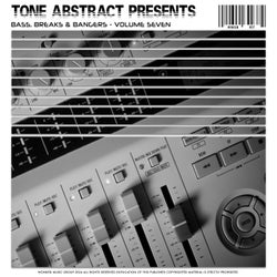 Tone Abstract Presents: Bass, Breaks & Bangers, Vol. 7